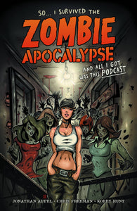 So I Survived Zombie Apocalypse & All I Got Was Podcast Tp